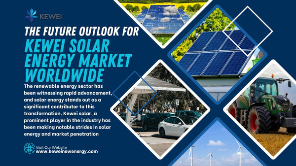 The Future outlook for kewei solar energy market worldwide